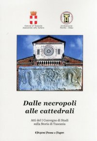 Immagine copertina libro Dalle necropoli alle cattedrali. Atti del 1° Convegno di studi sulla storia di Tuscania