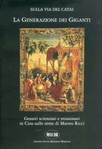 Immagine copertina libro La generazione dei giganti. Gesuiti scienziati e missionari in Cina sulle orme di Matteo Ricci
