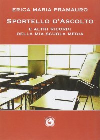 Immagine copertina libro Sportello d'ascolto e altri racconti della mia scuola media