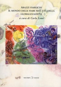 Immagine copertina libro Arazzi fiabeschi. Il mondo delle fiabe nell'età della globalizzazione