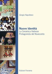 Immagine copertina libro Nuove identità. La ceramica vietrese protagonista del novecento