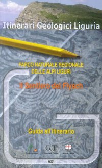 Immagine copertina libro Il sentiero dei Flysch. Parco naturale regionale delle Alpi liguri