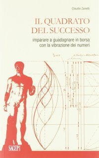 Immagine copertina libro Il quadrato del successo. Imparare a guadagnare in borsa con le vibrazioni dei numeri