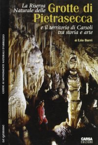 Immagine copertina libro La riserva naturale delle grotte di Pietrasecca e il territorio di Carsoli tra storia e arte