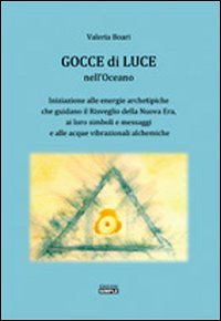 Immagine copertina libro Gocce di luce nell'oceano. Iniziazione alle energie archetipiche che guidano il risveglio della Nuova Era...