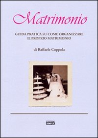 Immagine copertina libro Matrimonio. Guida pratica su come organizzare il proprio matrimonio