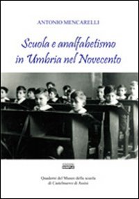 Immagine copertina libro Scuola e analfabetismo in Umbria nel Novecento. Quaderni del Museo della scuola di Castelnuovo di Assisi