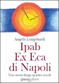 Immagine copertina libro Ipab ex eca di Napoli. Una storia lunga quattro secoli