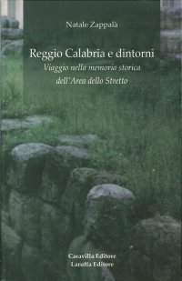Immagine copertina libro Reggio Calabria e dintorni. Viaggio nella memoria storica dell'area dello Stretto
