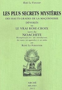 Immagine copertina libro Les plus secrets mystères des hauts grades de la maçonnerie devoilés ou le vrai Rose-Croix suivi de Noachite