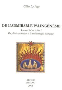 Immagine copertina libro De l'admirable palingénésie. La mort lui va si bien! Du phénix alchimique à la problématique théologique