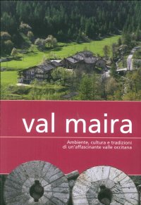Immagine copertina libro Val Maira. Ambiente, cultura e tradizioni di un'affascinante valle occitana