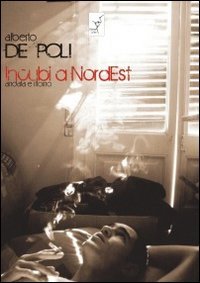 Immagine copertina libro Incubi a NordEst. Andata e ritorno