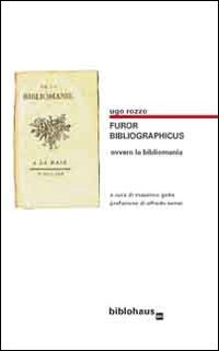 Immagine copertina libro Furor bibliographicus ovvero la bibliomania