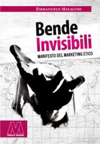 Immagine copertina libro Bende invisibili. Manifesto del marketing etico