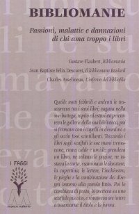 Immagine copertina libro Bibliomanie. Passioni, malattie e dannazioni di chi ama troppo i libri