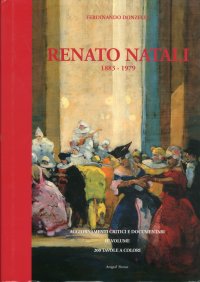 Immagine copertina libro Renato Natali 1883-1979. Aggiornamenti Critici e Documentari con Numerosi Dipinti Inediti. II° Volume della Trilogia