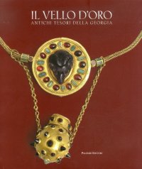 Immagine copertina libro Il vello d'oro. Antichi tesori della Georgia. Catalogo della mostra. Ediz. illustrata
