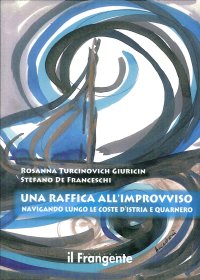 Immagine copertina libro Una raffica all'improvviso. Navigando lungo le coste d'Istria e Quarnero