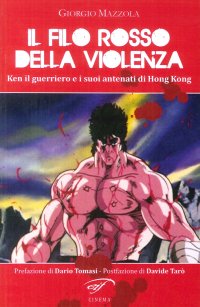 Immagine copertina libro Il filo rosso della violenza. Ken il guerriero e i suoi antenati di Hong Kong