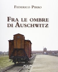 Immagine copertina libro Fra le ombre di Auschwitz
