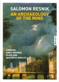 Immagine copertina libro An archaeology of the mind. Through early wounds, scars and aesthetic impacts