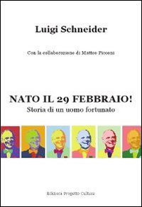 Immagine copertina libro Nato il 29 febbraio! Storia di un uomo fortunato