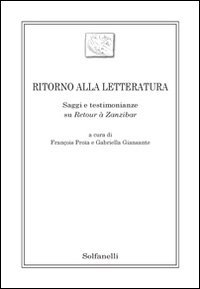 Immagine copertina libro Ritorno alla letteratura. Saggi e testimonianze su «Retour à Zanzibar»
