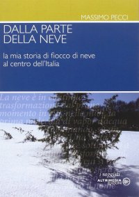 Immagine copertina libro Dalla parte della neve. La mia storia di fiocco di neve al centro dell'Italia