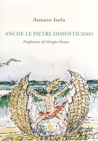 Immagine copertina libro Anche le pietre dimenticano