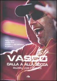 Immagine copertina libro Vasco dalla A alla Zocca. Manifesti lividi e frammenti. Ediz. illustrata