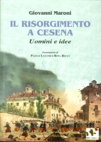 Immagine copertina libro Il Risorgimento a Cesena. Uomini e idee