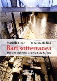 Immagine copertina libro Bari sotterranea. Trekking archeologico nella città vecchia