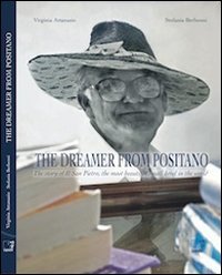 Immagine copertina libro The dreamer from Positano. The story of il San Pietro, the most beautiful small hotel in the world