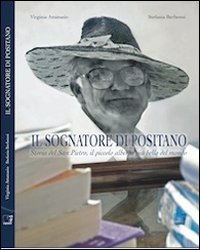 Immagine copertina libro Il sognatore di Positano. La storia del San Pietro, il piccolo albergo più bello del mondo