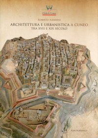 Immagine copertina libro Architettura e urbanistica a Cuneo tra il XVII e XIX secolo