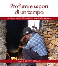 Immagine copertina libro Profumi e sapori di un tempo. 285 ricette tipiche della tradizione popolare bergamasca
