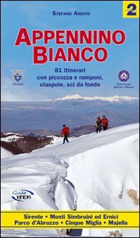 Immagine copertina libro Appennino bianco. Vol. 2: 81 itinerari con piccozza e ramponi, ciaspole, sci da fondo