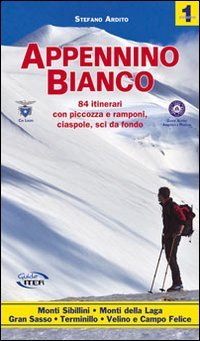 Immagine copertina libro Appennino bianco. Vol. 1: 84 itinerari con piccozza e ramponi, ciaspole, sci da fondo