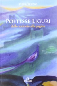 Immagine copertina libro Poetesse liguri. Dallo scrittoio alla pagina