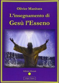 Immagine copertina libro L'insegnamento di Gesù l'Esseno
