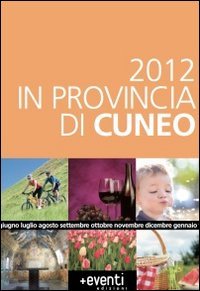 Immagine copertina libro 2012 in provincia di Cuneo. Annual degli eventi