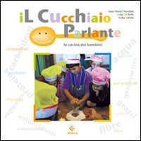 Immagine copertina libro Il cucchiaio parlante. La cucina dei bambini