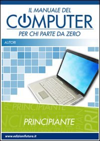 Immagine copertina libro Il manuale del computer per chi parte da zero