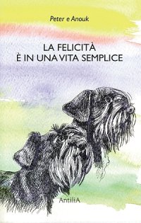 Immagine copertina libro La felicità è in una vita semplice