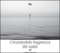 Immagine copertina libro L'insostenibile leggerezza del vuoto. Ediz. illustrata