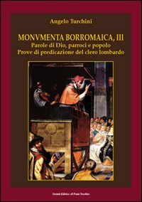 Immagine copertina libro Monumenta borromaica. Vol. 3: Parole di Dio, parroci e popolo. Prove di predicazione del clero lombardo