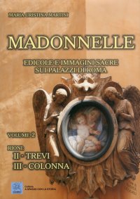 Immagine copertina libro Madonnelle. Edicole e immagini sacre sui palazzi di Roma. Ediz. illustrata. Vol. 2