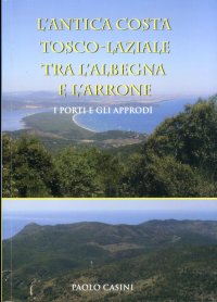 Immagine copertina libro L'antica costa tosco-laziale tra l'Albegna e l'Arrone. I porti e gli approdi