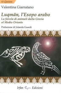 Immagine copertina libro Luqman, l'Esopo arabo. La favola di animali dalla Grecia al Medio Oriente